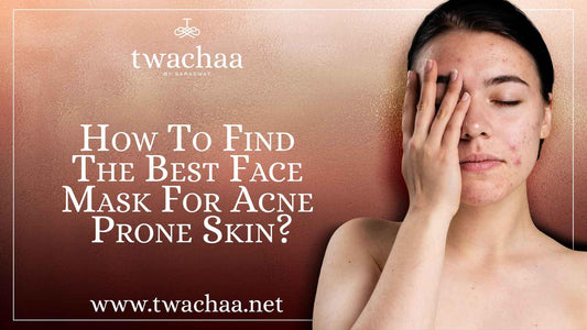 How to Find The Best Face Mask For Acne Prone Skin?